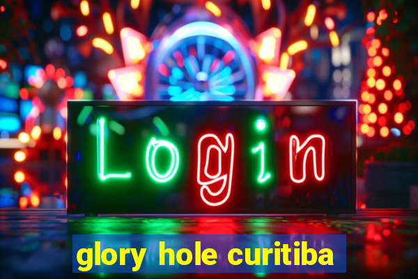 glory hole curitiba